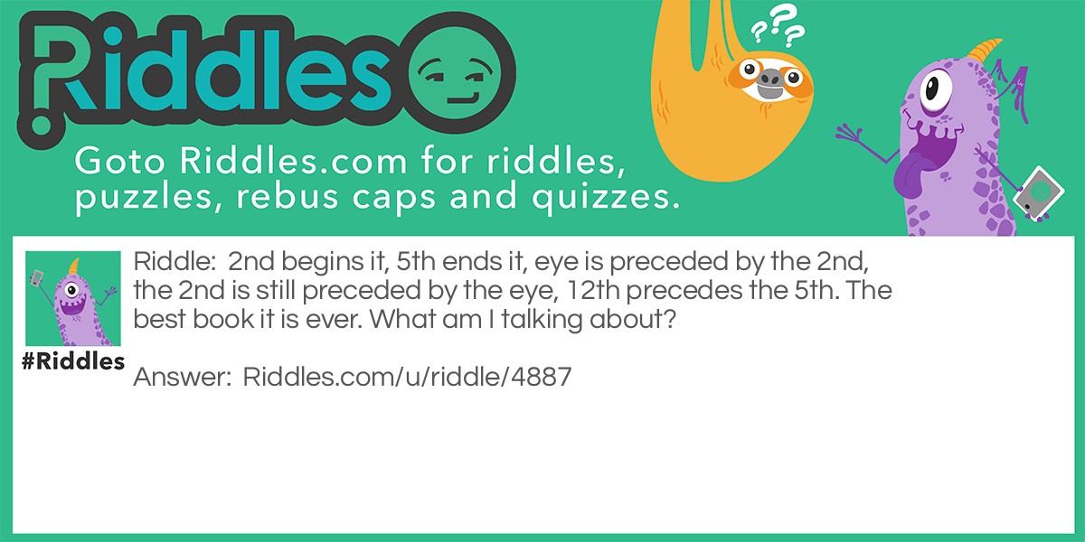 2nd begins it, 5th ends it, eye is preceded by the 2nd, the 2nd is still preceded by the eye, 12th precedes the 5th. The best book it is ever. What am I talking about?