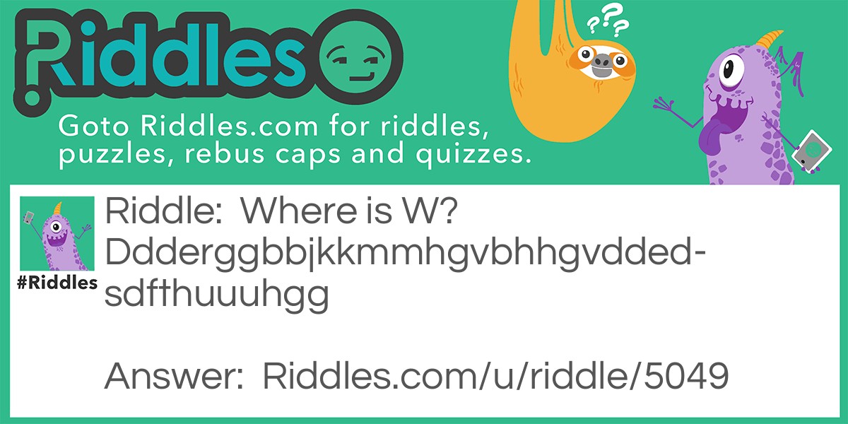 Where Is W? Riddle Meme.