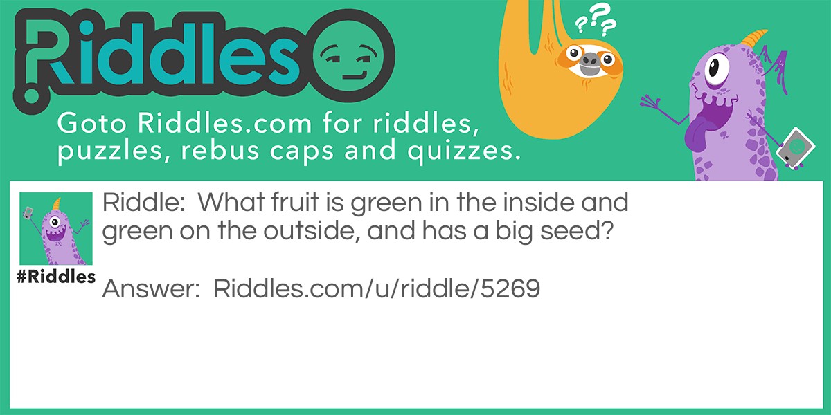 The green fruit  Riddle Meme.