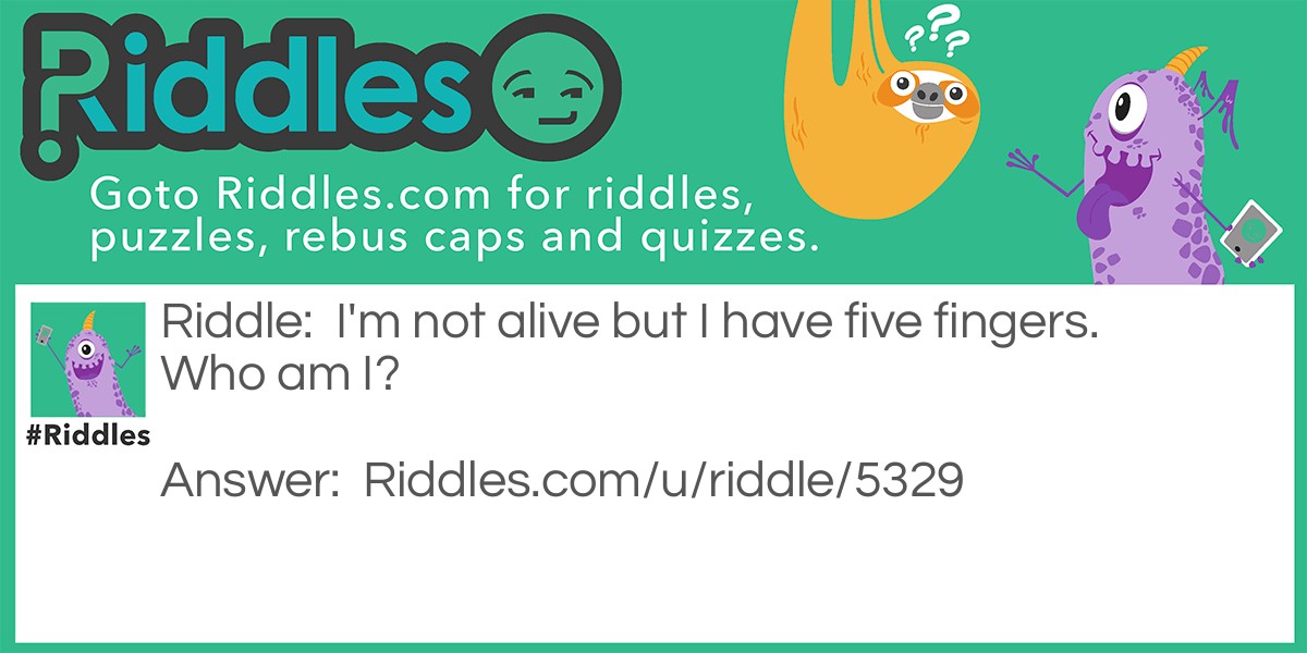 What has 5 fingers but is not alive? Riddle Meme.