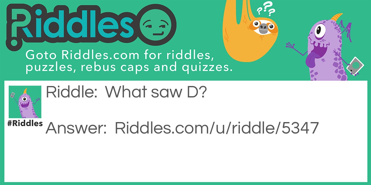 The letter D Riddle Meme.