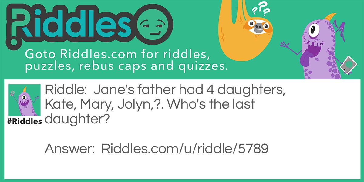 Who's the last daughter? Riddle Meme.