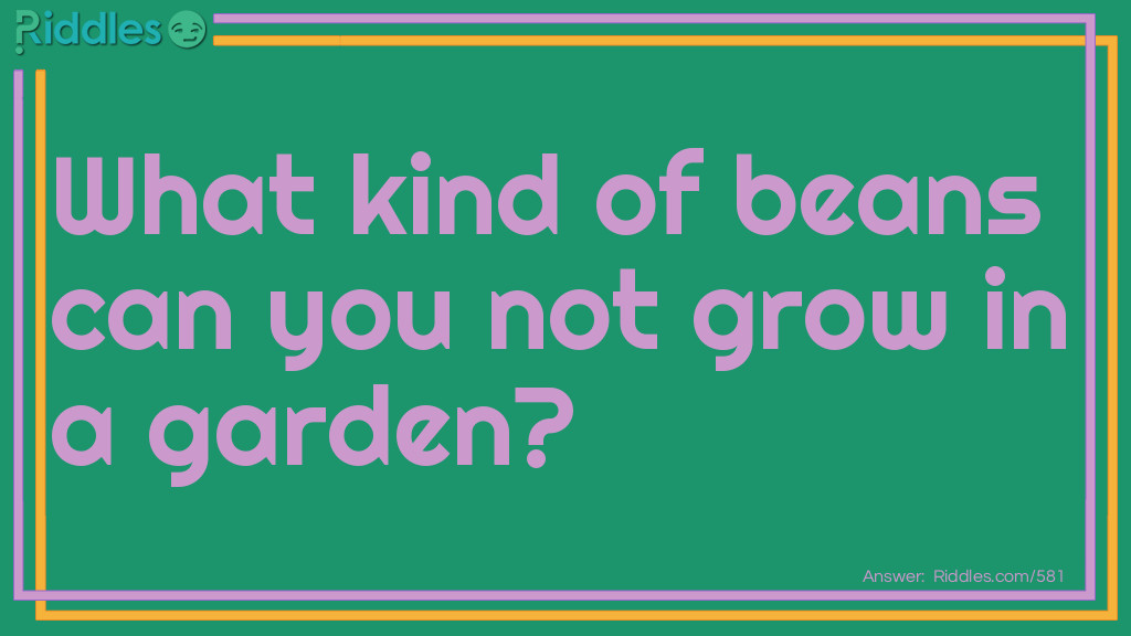 What kind of beans can you not grow in a garden?