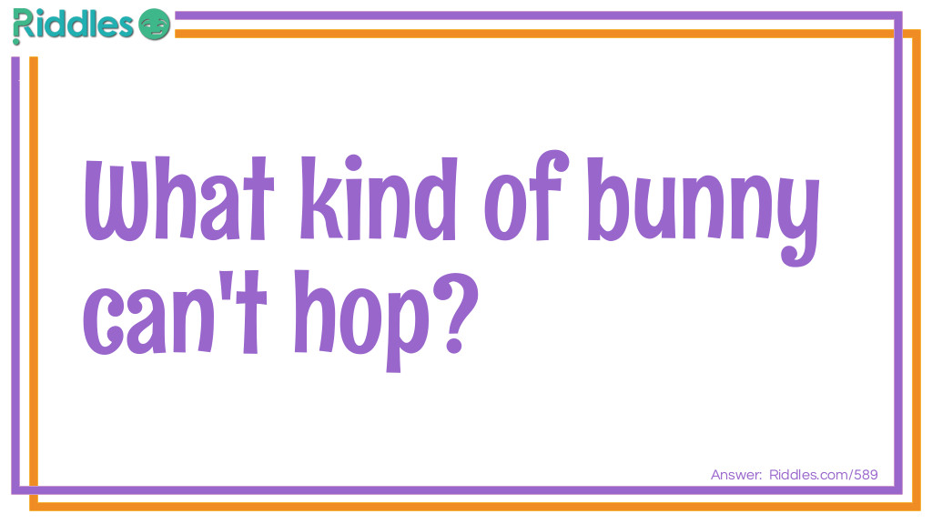 Riddle: What kind of bunny can't hop? Answer: A chocolate bunny!