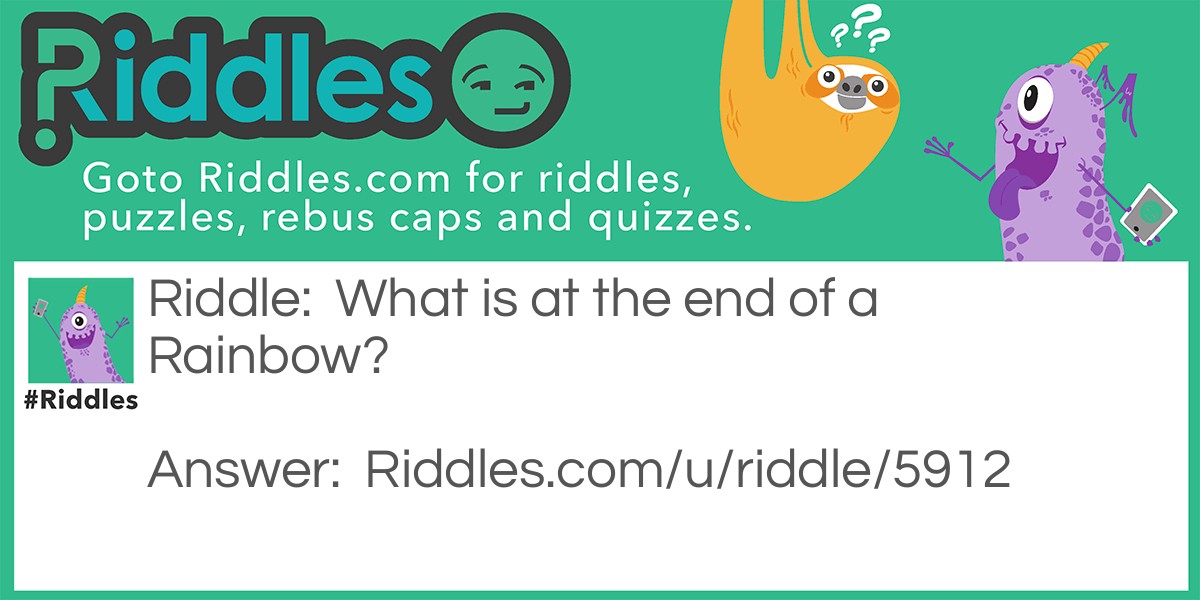 What's At the End of a Rainbow? Riddle Meme.