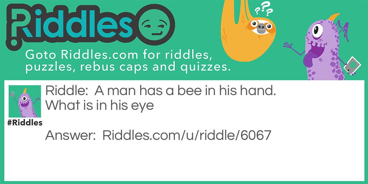 A man has a bee in his hand. What is in his eye