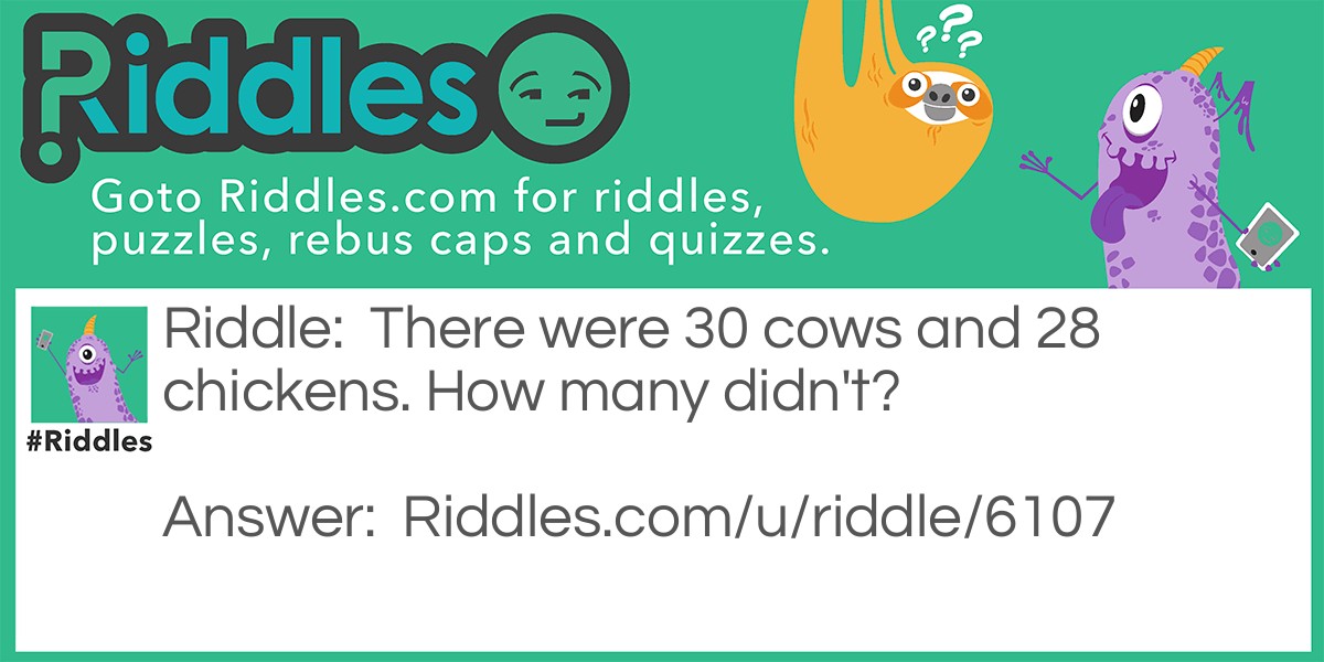 There were 30 cows and 28 chickens. How many didn't?