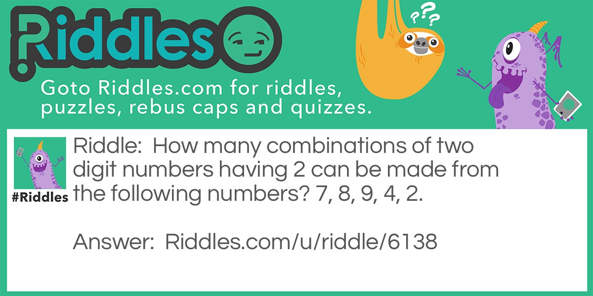 How many combinations of two digit numbers having 2 can be made from the following numbers? 7, 8, 9, 4, 2.