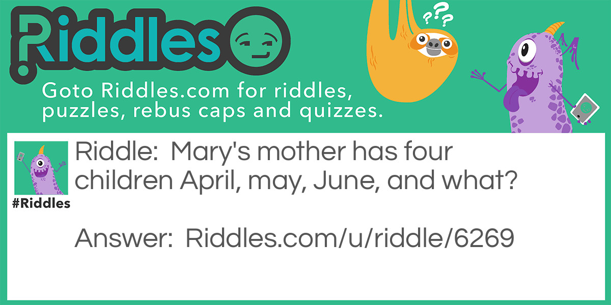 Mary's mother has four children April, may, June, and what?