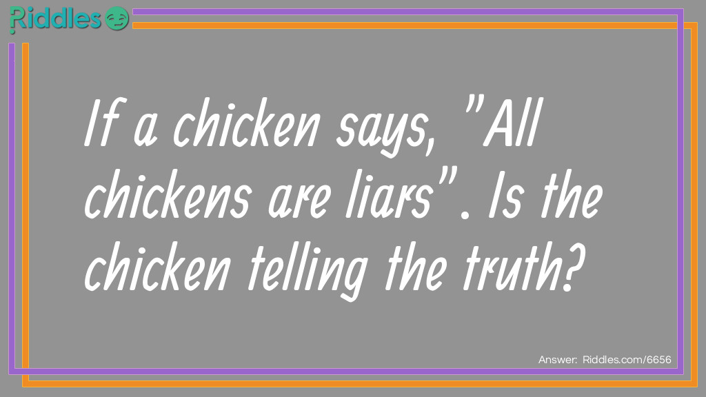 If a chicken says, "All chickens are liars". Is the chicken telling the truth? Riddle Meme.