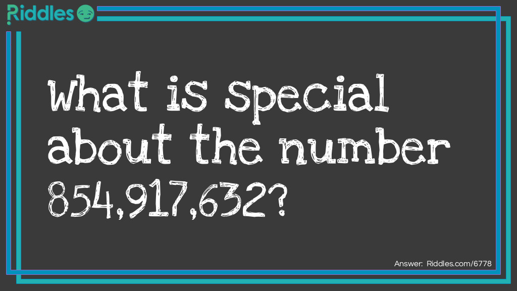 What is special about the number 854,917,632? Riddle Meme.