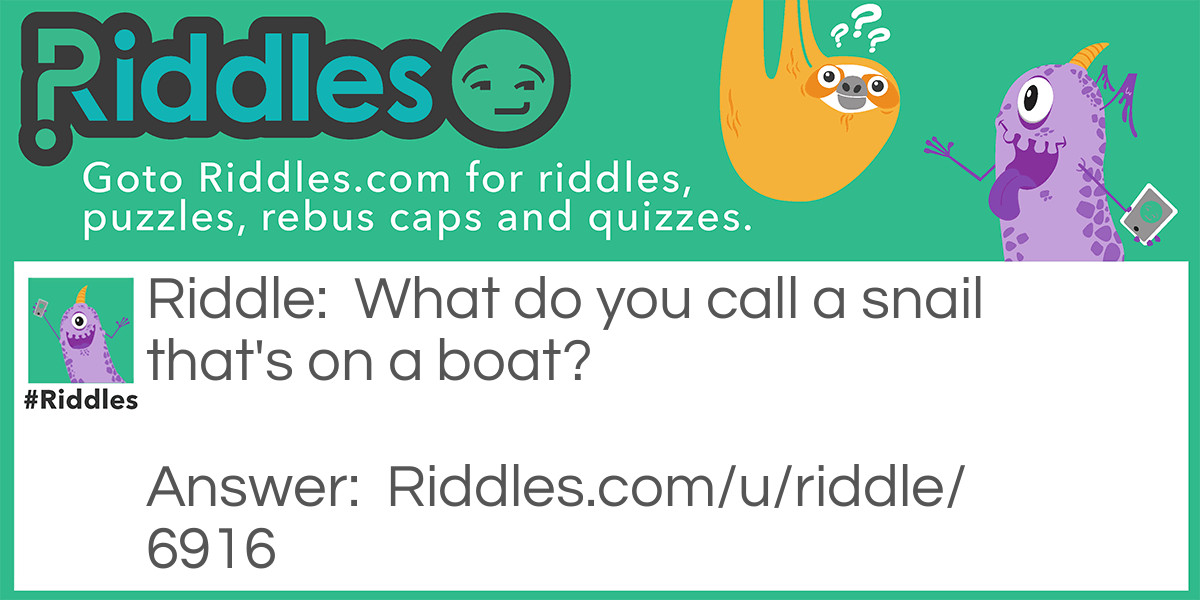 Snail on board! Riddle Meme.