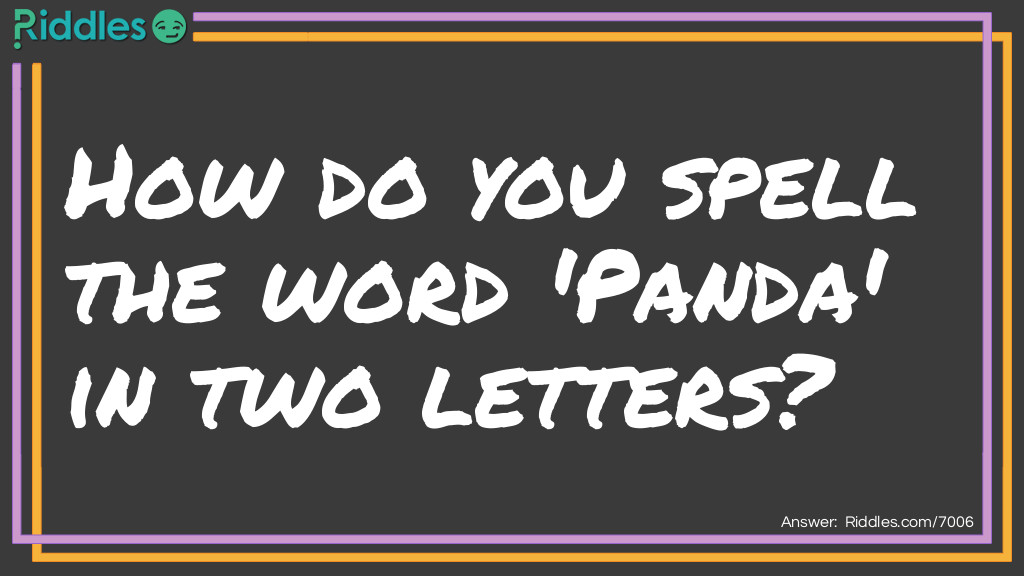 How do you spell the word 'Panda' in two letters?