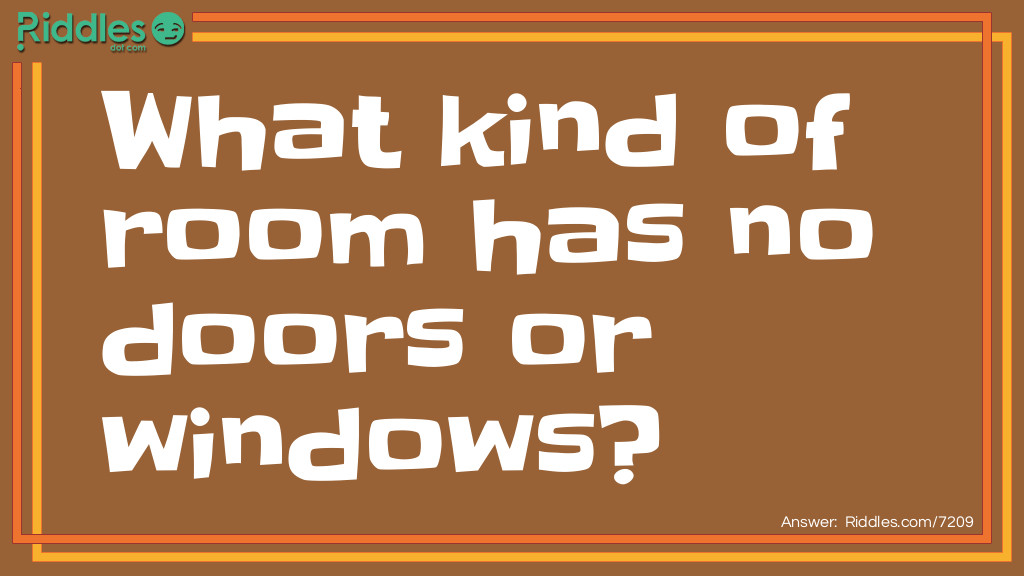 What kind of room has no doors or windows?