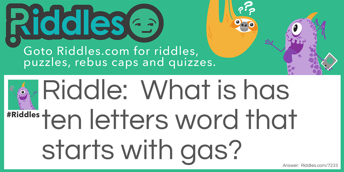 What is has ten letters word that starts with gas riddle Riddle Meme.