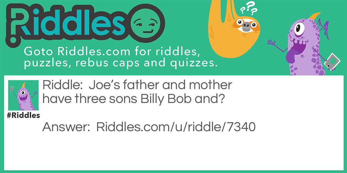 Joe's father and mother have three sons Billy Bob and?