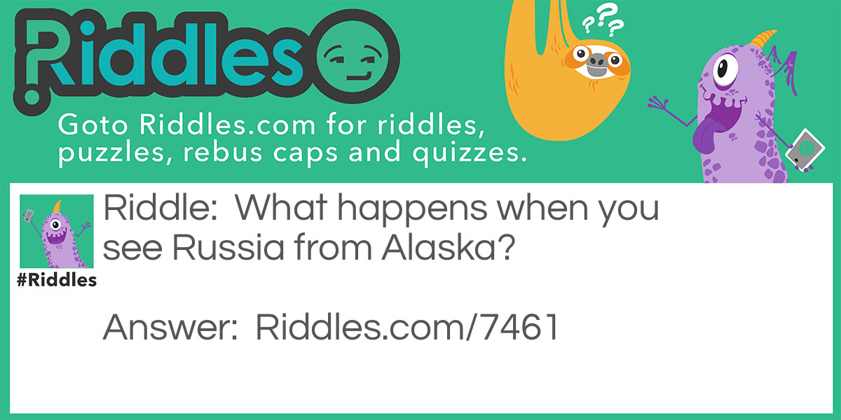 What happens when you see Russia from Alaska?