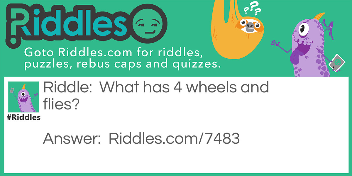 What has 4 wheels and flies Riddle Meme.