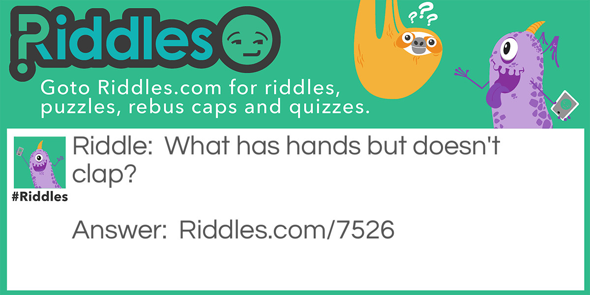 What has hands but doesn't clap? Riddle Meme.