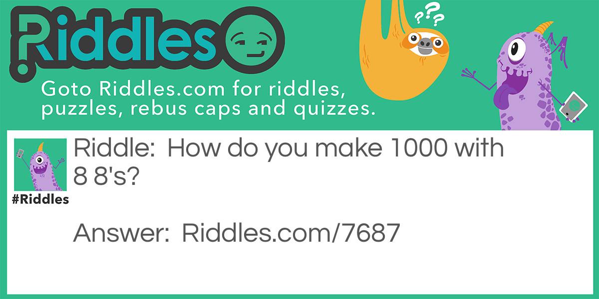 How do you make 1000 Riddle Meme.