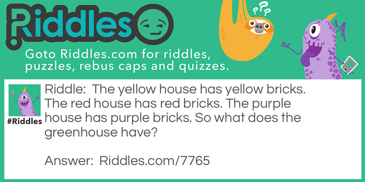 Which brick house Riddle Meme.