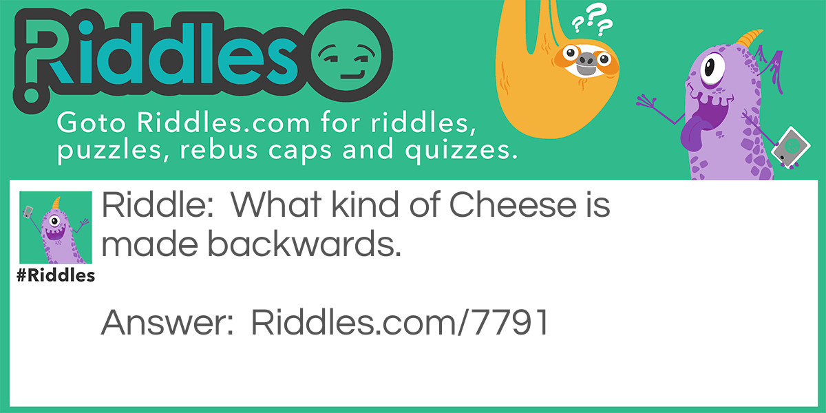Cheese made Backwards Riddle Meme.