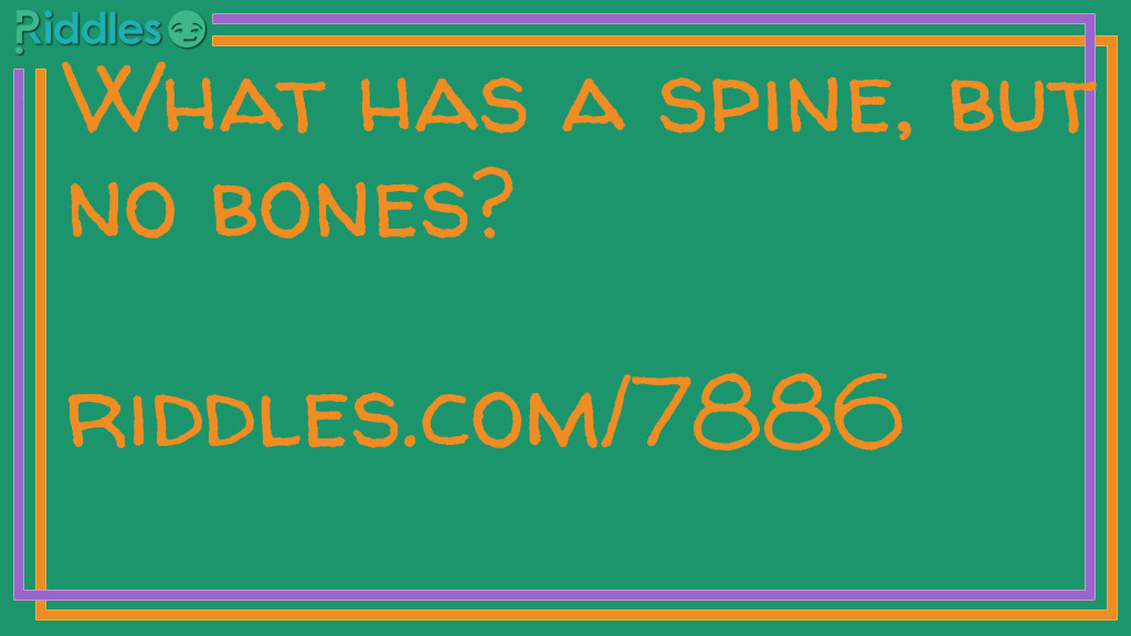 What has a spine, but no bones?