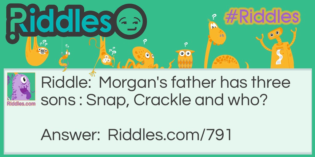 Morgan's father has three sons : Snap, Crackle and who?