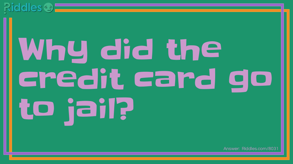 Why did the credit card go to jail?