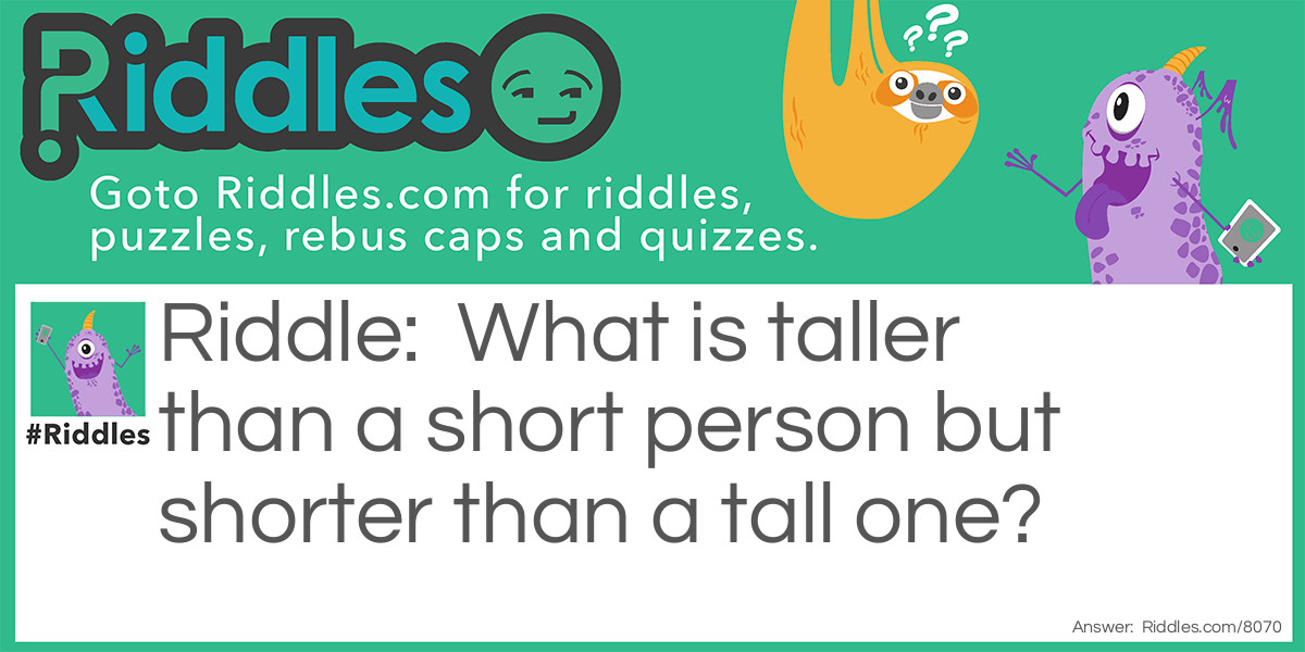 Tall Person Riddle Meme.