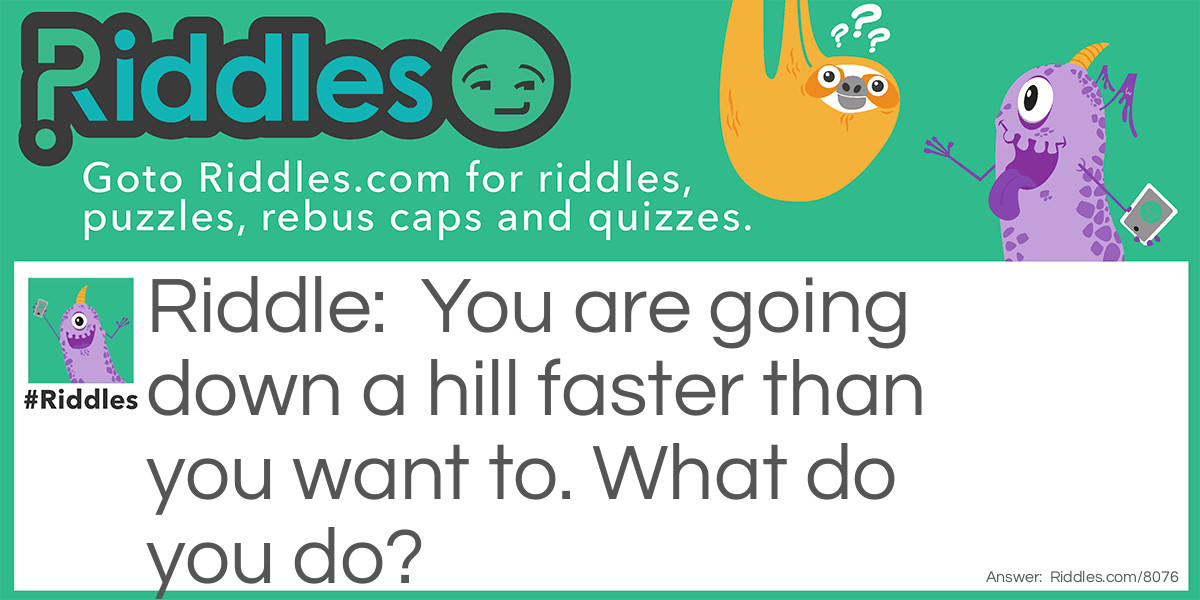 Big Hill Riddle Meme.