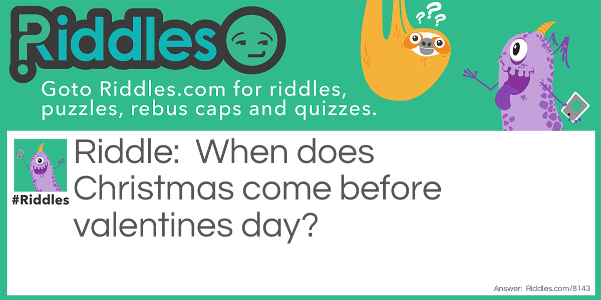 When does Christmas come before valentines day?