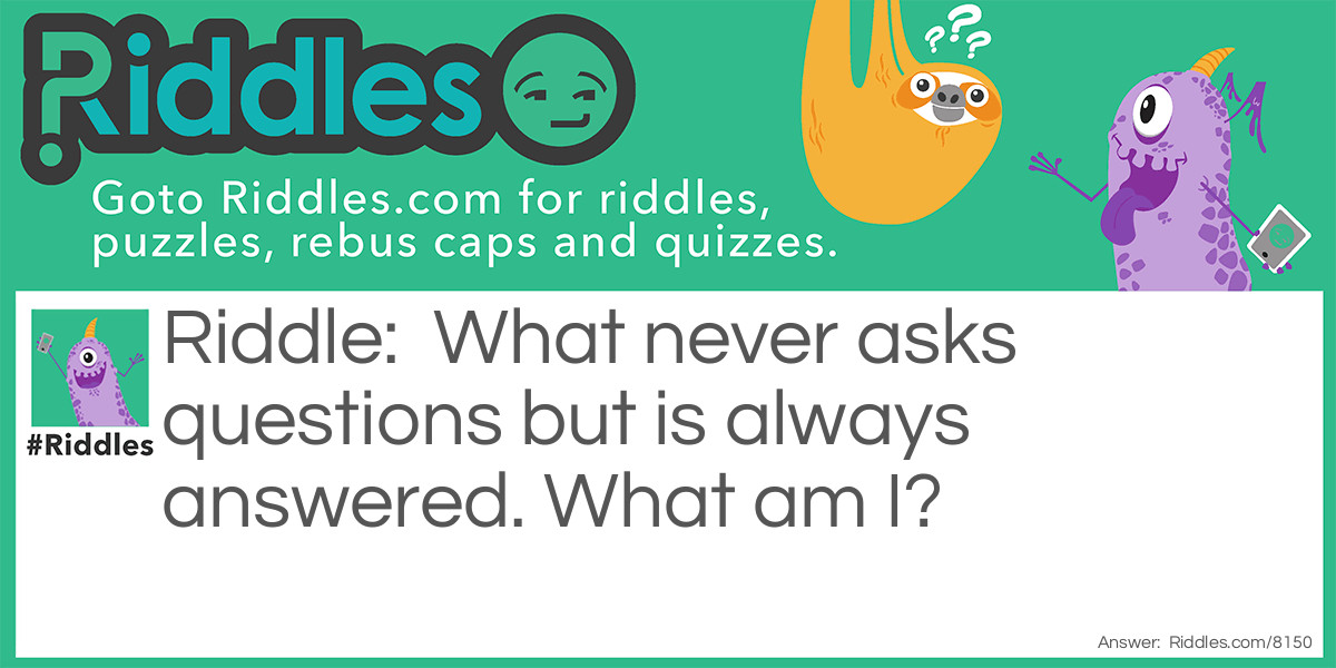 Always Answerd Riddle Meme.