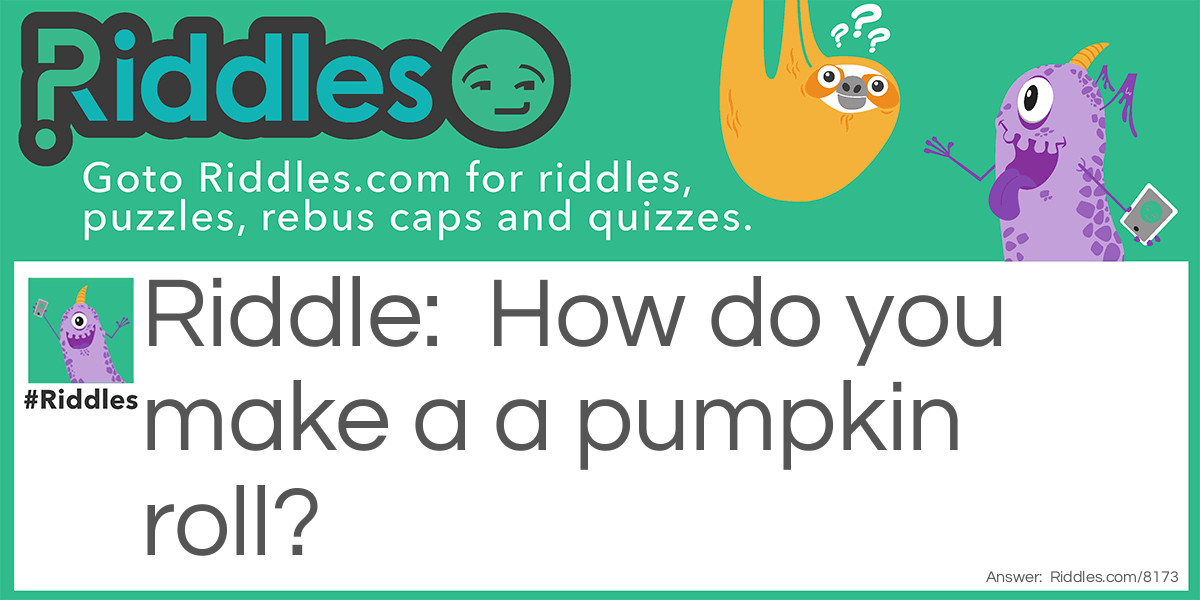 How do you make a a pumpkin roll?
