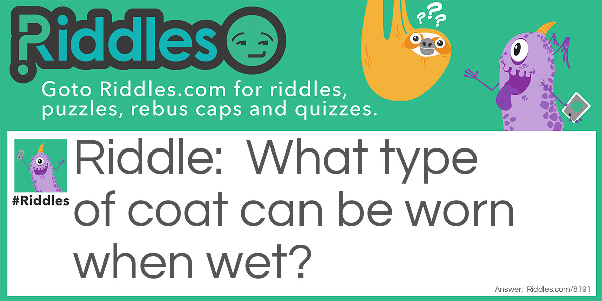 A wet coat Riddle Meme.