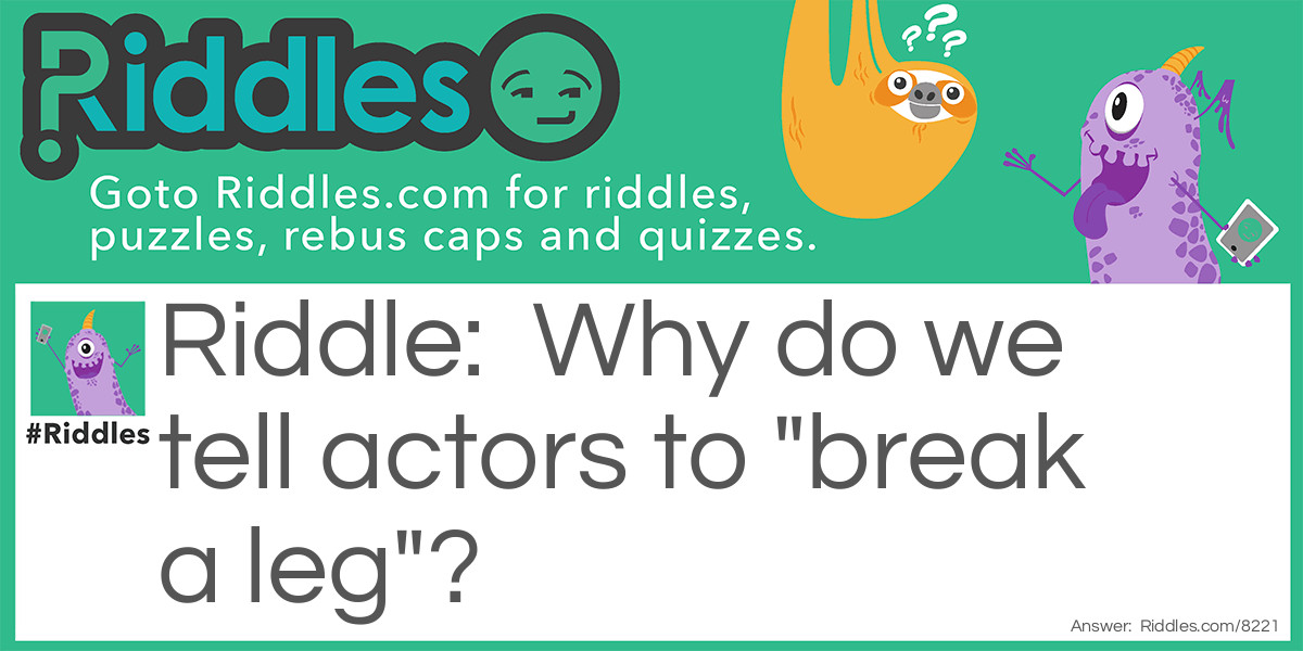 Why do we tell actors to "break a leg"?