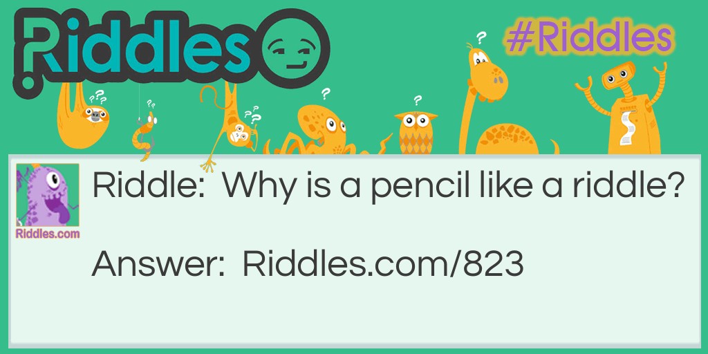 Riddle: Why is a pencil like a <a href="https://www.riddles.com">riddle</a>? Answer: It's no good without a point.