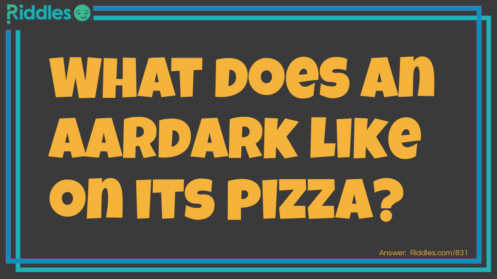 What does an Aardark like on its pizza?