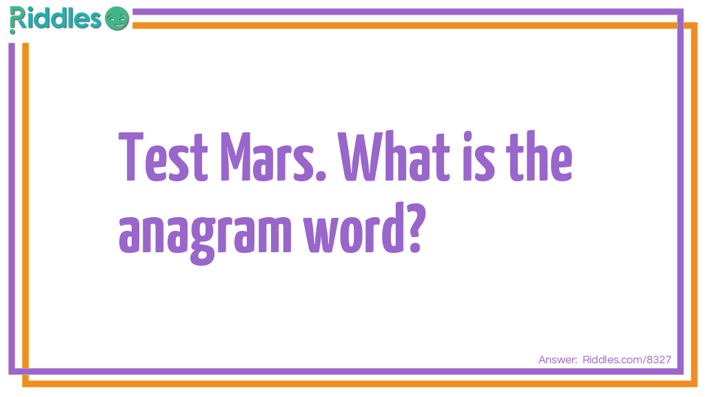 Anagram #11: Test Mars Riddle Meme.