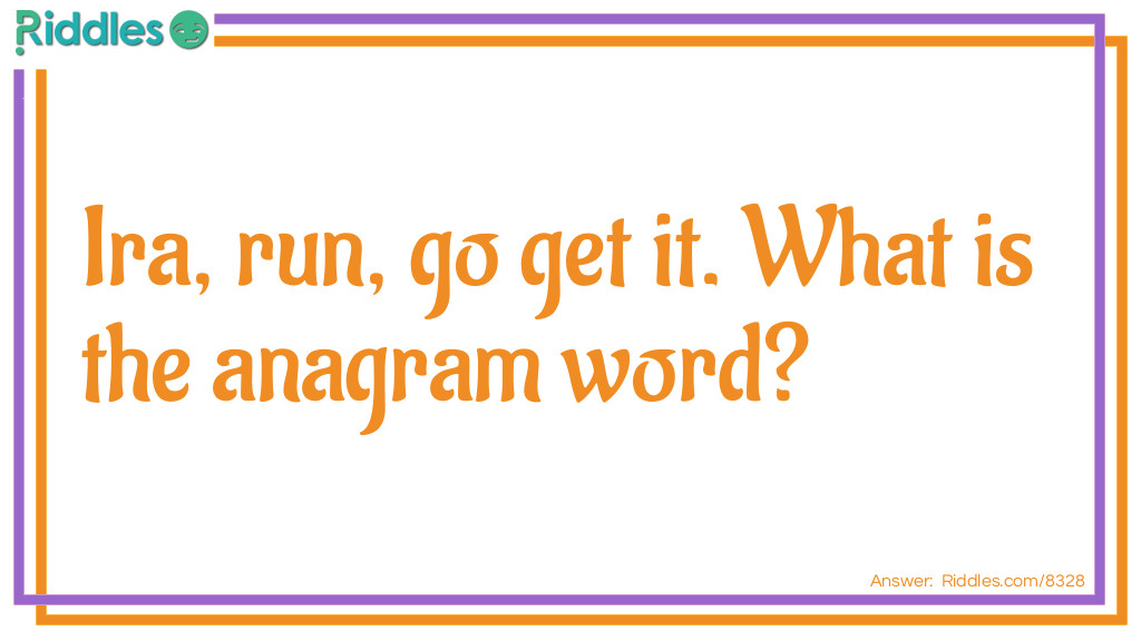 Anagram #12: Ira, run, go get it Riddle Meme.