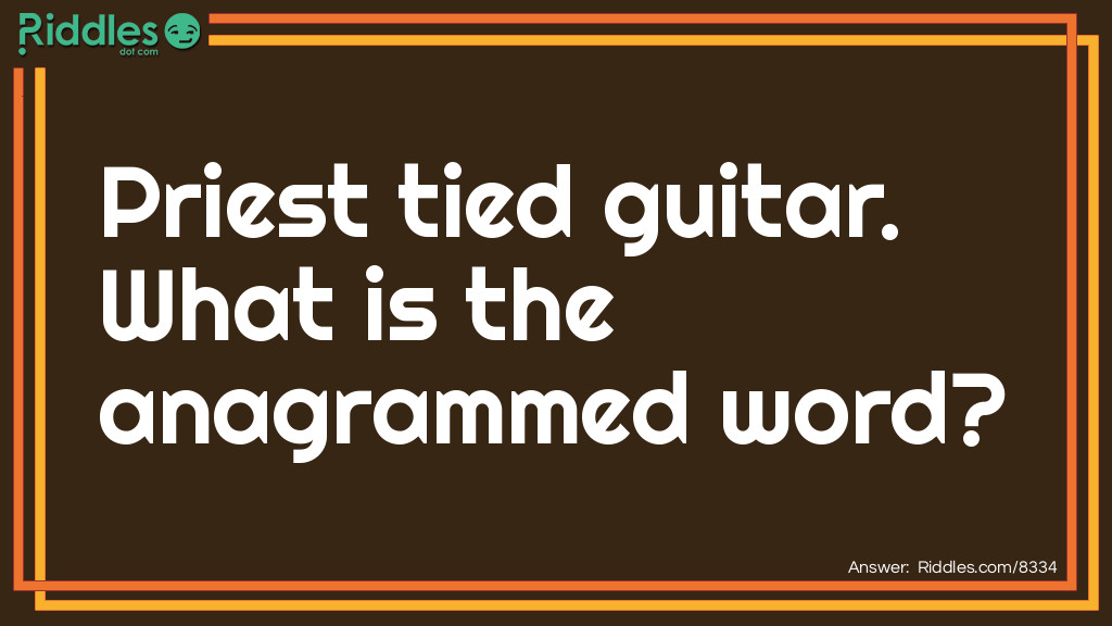 Priest tied guitar. What is the anagrammed word?