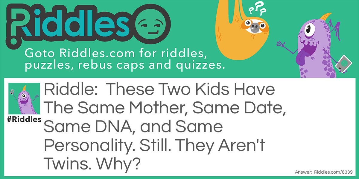 These Two Kids Have The Same Mother, Same Date, Same DNA, and Same Personality. Still. They Aren't Twins. Why?