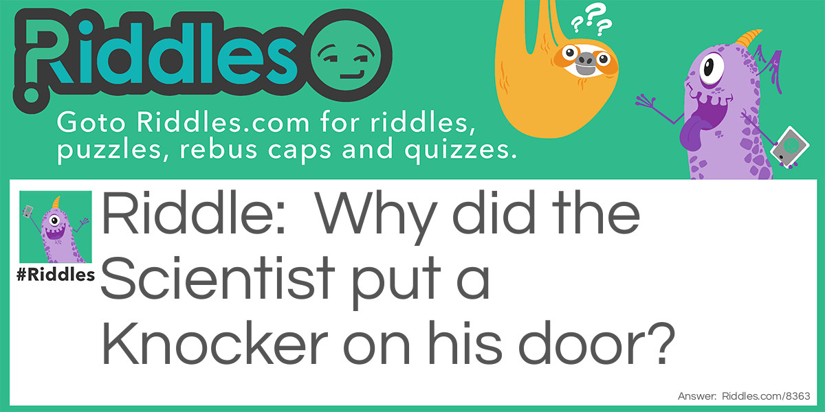 The Scientist and his door! Riddle Meme.
