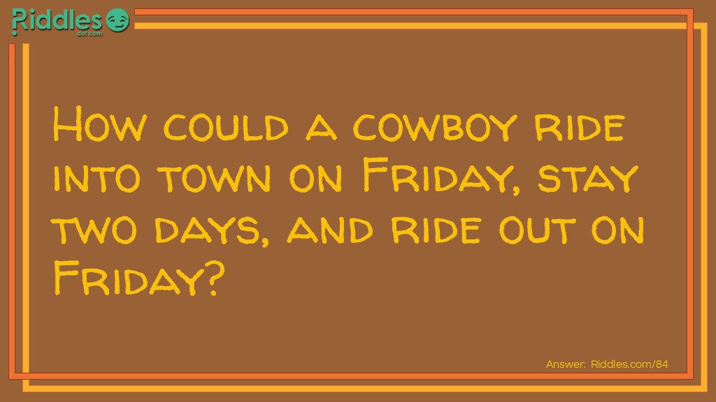 Click to see riddle Cowboy Riddle answer.