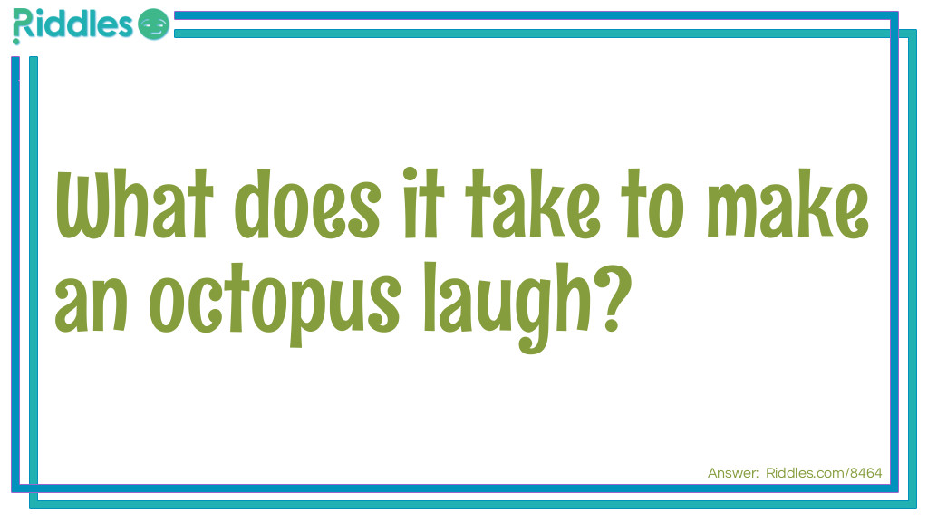 Octopus Riddle What does it take to make an octopus laugh Riddle Meme.