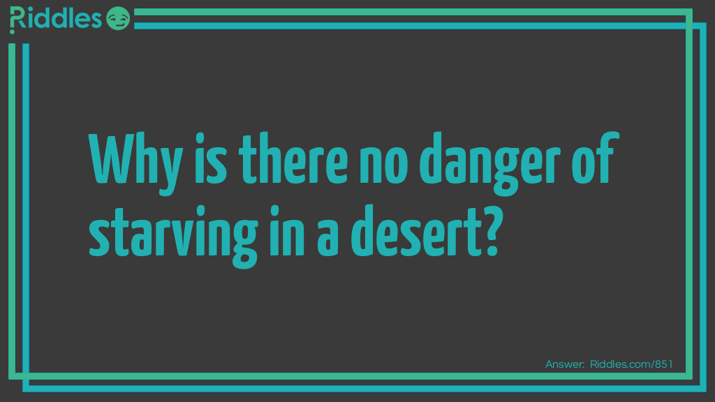 Why is there no danger of starving in a desert?