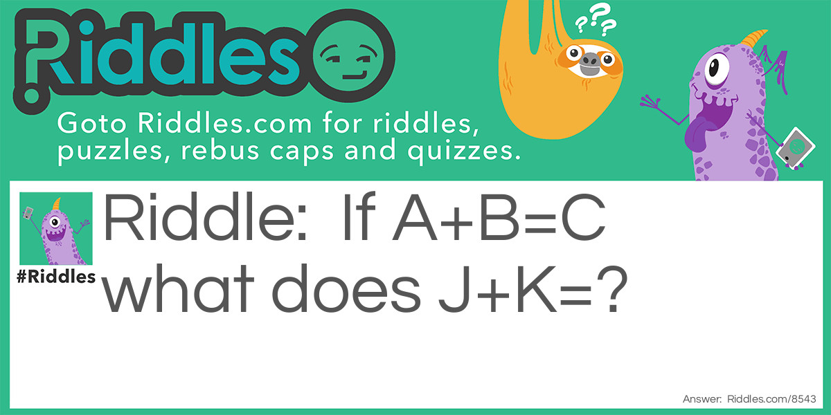 If A+B=C what does J+K=?