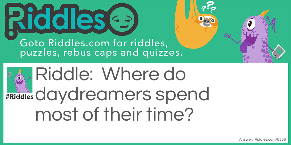Where do daydreamers spend most of their time?
