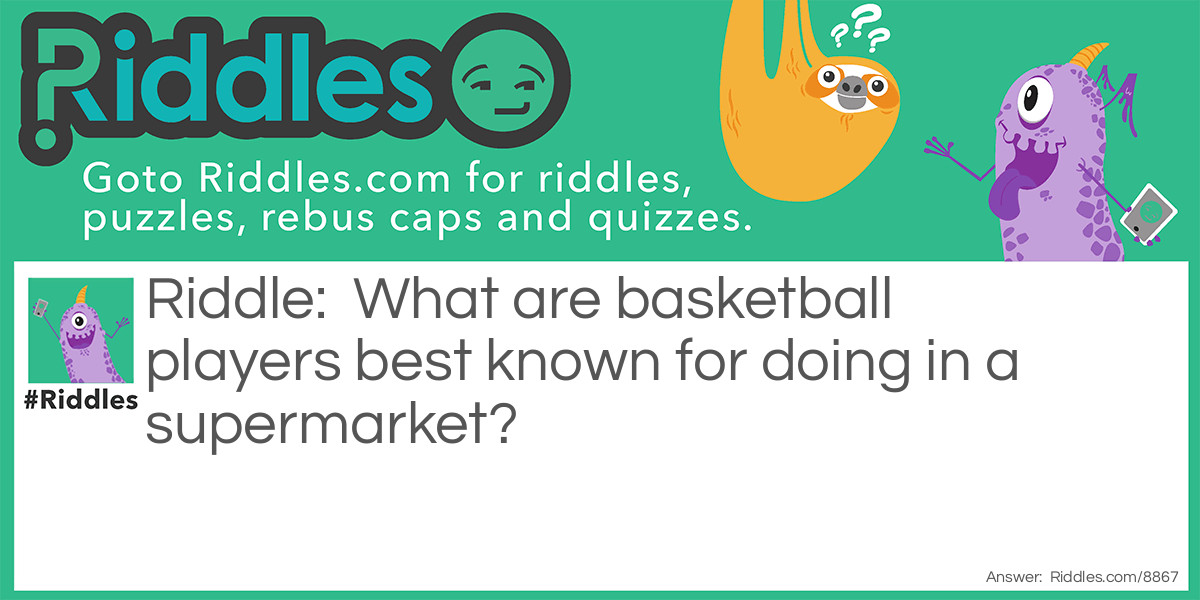 What are basketball players best known for doing in a supermarket?