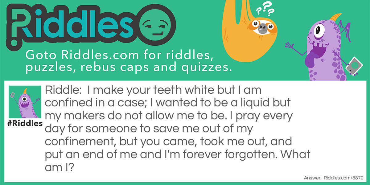 I Make Your Teeth White. Riddle Meme.
